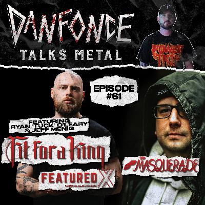 Ep: 61 with Ryan O'Leary of Fit For A King & Jeff Menig of FeaturedX & The Masquerade