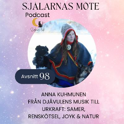 98. Anna Kuhmunen: Från djävulens musik till urkraft: Samer, renskötsel, joyk & natur