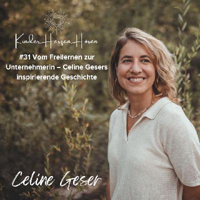 #31 Vom Freilernen zur Unternehmerin – Celine Gesers inspirierende Geschichte