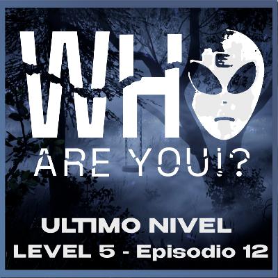 Ultimo Nivel Podcast - LEVEL 5 - Episodio 12