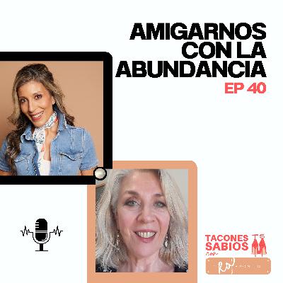 Episodio 40: Cómo Amigarnos con la Abundancia? Episodio 40: Cómo Amigarnos con la Abundancia?