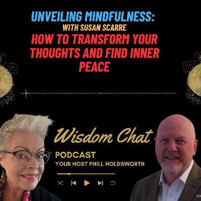S3 Ep82: Unveiling Mindfulness: How to Transform Your Thoughts and Find Inner Peace with Susan Scarre