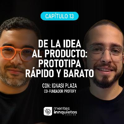De la idea al prototipo con Ignasi Plaza de Protofy España.