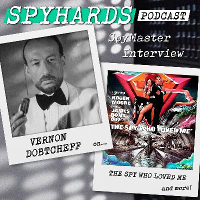 Vernon Dobtcheff on The Spy Who Loved Me - SpyMaster Interview #102
