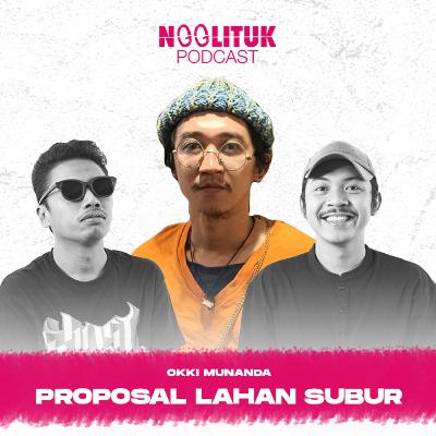 #238 Okki Munanda | Proposal Lahan Subur | Ngglituk