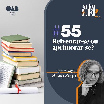 #55 | Reiventar-se ou aprimorar-se?