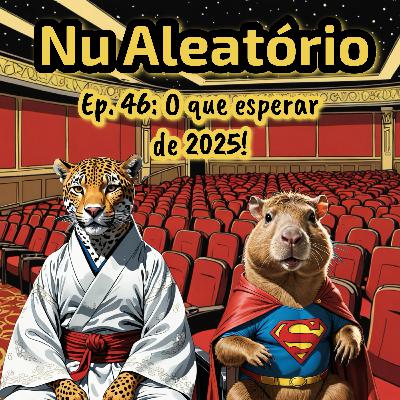 Ep 46: O que esperar de 2025!