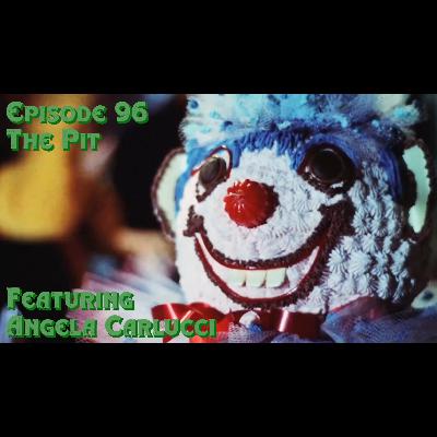 Episode 96: The Pit featuring Angela Carlucci