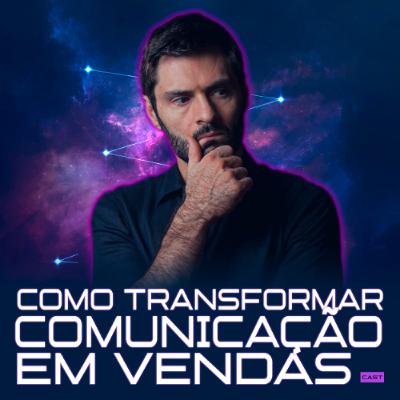 276 – Neurociência da Persuasão: Como Transformar Comunicação em Vendas