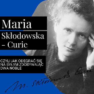 #5 Skłodowska - Curie - czyli jak zemścić się na byłym zdobywając dwa Noble