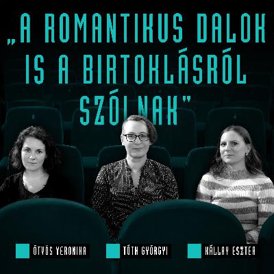 A romantikus dalok is a birtoklásról szólnak / Tóth Györgyi, Ötvös Veronika & Kállay Eszter (Miénk lesz a holnap) A romantikus dalok is a birtoklásról szólnak / Tóth Györgyi, Ötvös Veronika & Kállay Eszter (Miénk lesz a holnap)