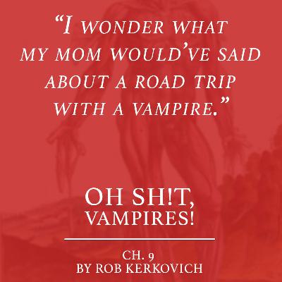 Episode 4 - Chapters 8, 9 by Rob Kerkovich In Which Rob Ignores The Rules Completely And Writes A Flashback