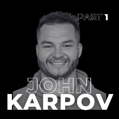 108. From Rock Bottom to a $20 Million Business: The Relentless Journey of John Karpov 108. From Rock Bottom to a $20 Million Business: The Relentless Journey of John Karpov
