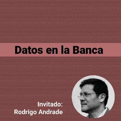 Datos en la Banca, invitado Rodrigo Andrade