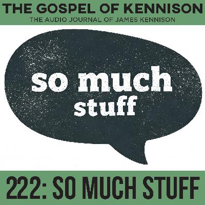 222: So Much Stuff