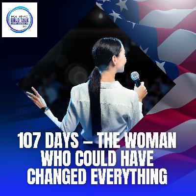 107 Days — The Woman Who Could Have Changed Everything