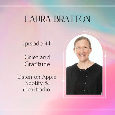 Episode 44: Laura Bratton on Grief and Gratitude