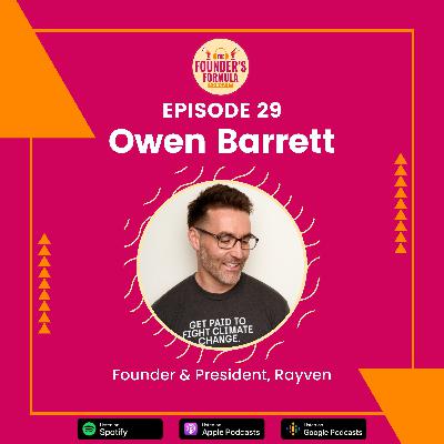 Episode 29: Creating a Unique Business Model with Owen Barrett (Founder & President at Rayven)