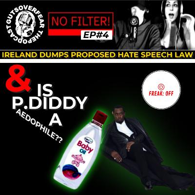 No Filter EP#4 P.Diddler..Ireland Bins Hate Speech Law..and Migrant Attacks on Women & Children on the Rise In Ireland