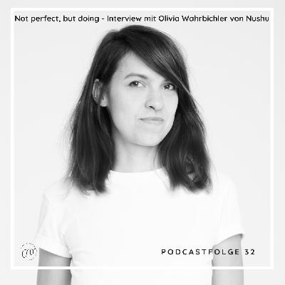 #32 Not perfect, but doing - Interview mit Olivia Wahrbichler von Nushu