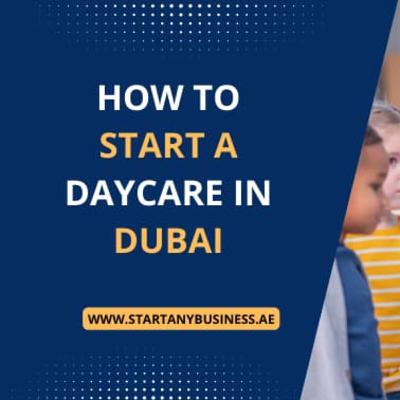 How To Start A Daycare In Dubai