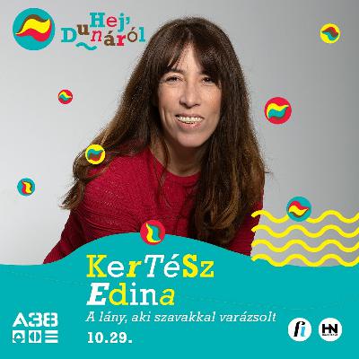 Kertész Edina // A lány, aki szavakkal varázsolt // Hej, Dunáról