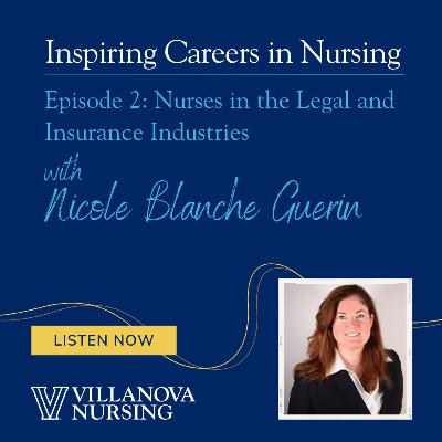 Inspiring Careers in Nursing: Nurses in the Legal and Insurance Industries with Nicole Blanche Guerin