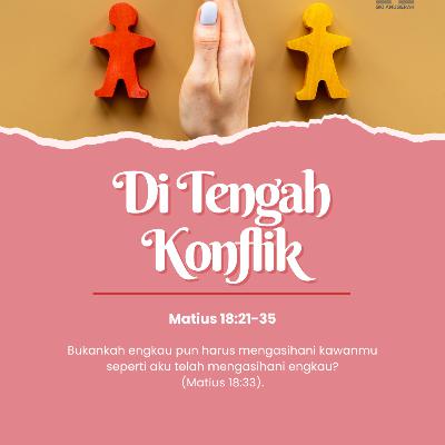 Di Tengah Konflik | Renungan Harian GKI Anugerah | 04 Februari 2026 Di Tengah Konflik | Renungan Harian GKI Anugerah | 04 Februari 2026