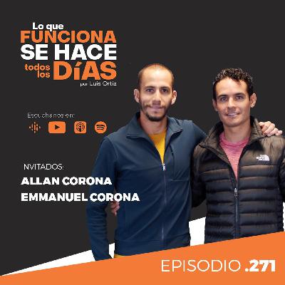 Ep. 271 - Lo que funciona se hace todos los días con Allan y Emmanuel Corona