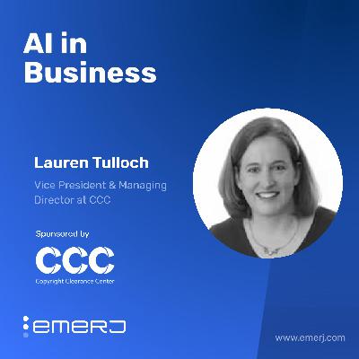 Copyright Risk in Financial Services and the Rise of Responsible AI – with Lauren Tulloch of CCC Copyright Risk in Financial Services and the Rise of Responsible AI – with Lauren Tulloch of CCC