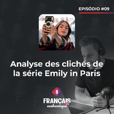 #09 Analyse des clichés de la série Emily in Paris - 100% Français Authentique