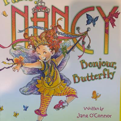 “Fancy Nancy Bonjour Butterfly” by Jane O’Connor