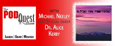 031: INT - Dr. Alice Kerby of Beyond the Pink Cloud 031: INT - Dr. Alice Kerby of Beyond the Pink Cloud
