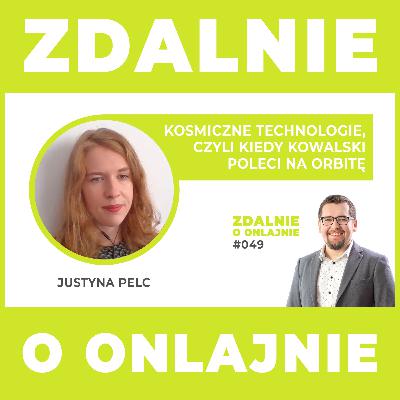 Kosmiczne technologie, czyli kiedy Kowalski poleci na orbitę - Zdalnie o onlajnie #049
