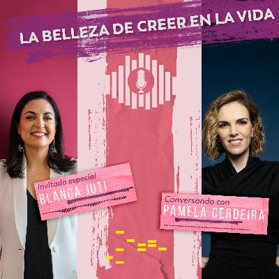 La belleza de creer en la vida con Blanca Juti y Pamela Cerdeira