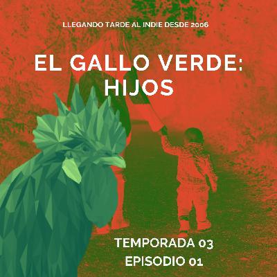El Gallo Verde: Hijos T03 E01 El Gallo Verde: Hijos T03 E01