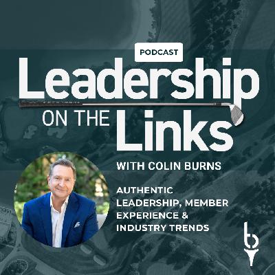 071 | Authentic Leadership, Member Experience & Industry Trends with Colin Burns