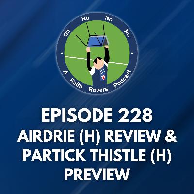 Episode 228: Airdrie (H) Review & Partick Thistle (H) Preview