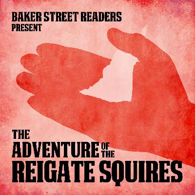 Episode IV - The Adventure of the Reigate Squires