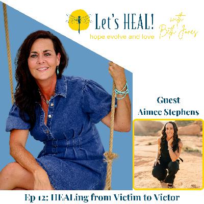 Ep 12: HEALing from Victim to Victor