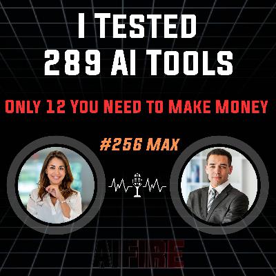 #256 Max: I Tested 289 AI Tools – The Only 12 You Need to Make Money #256 Max: I Tested 289 AI Tools – The Only 12 You Need to Make Money