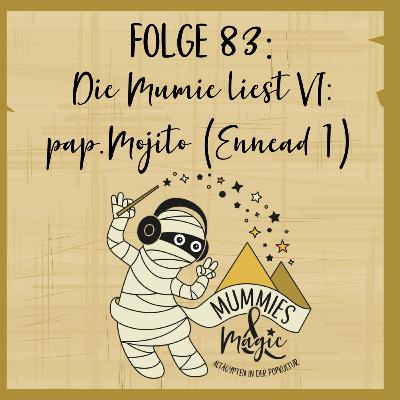 83 - Die Mumie liest VI: pap.Mojito (Ennead 1) 83 - Die Mumie liest VI: pap.Mojito (Ennead 1)