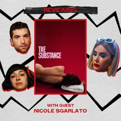 The Substance (with Nicole Sgarlato) Ep. 133