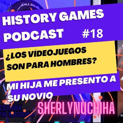 Capítulo 18 | Con: Sherlynhuchiha | ¿Había chicas gamers? ¿Los videojuegos solo eran para hombres?