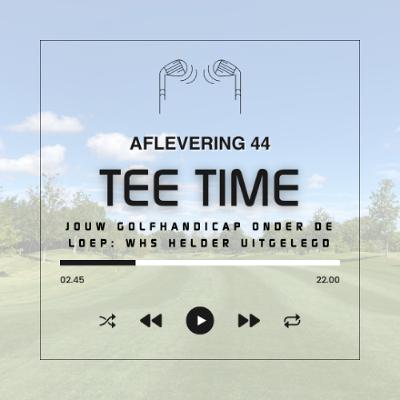 Tee Time aflevering 44 Jouw golfhandicap onder de loep WHS helder uitgelegd
