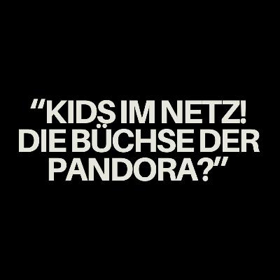 Kids im Netz! Die Büchse der Pandora?