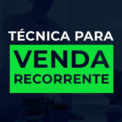 #28 Técnica para quem faz venda recorrente - Adriano Carioca