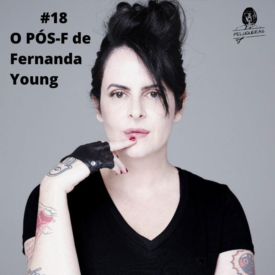 Episódio #18: O Pós F de Fernanda Young