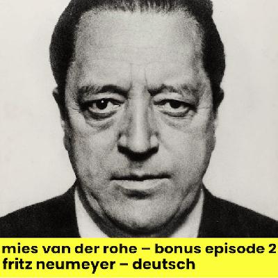 BONUS LUDWIG MIES VAN DER ROHE | Fritz Neumeyer