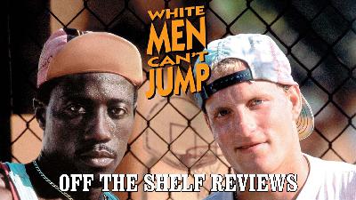 White Men Can't Jump Review - Off The Shelf Reviews White Men Can't Jump Review - Off The Shelf Reviews